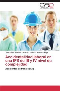 Accidentalidad Laboral En Una Ips de III y IV Nivel de Complejidad