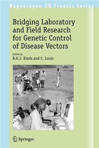 Bridging Laboratory and Field Research for Genetic Control of Disease Vectors