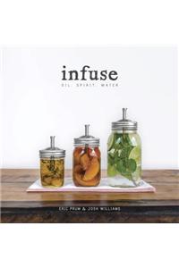Infuse: Oil, Spirit, Water
