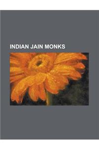 Indian Jain Monks: Acharya Aryanandi, Acharya Bhadrabahu, Acharya Bhikshu, Acharya Gyansagar, Acharya Hemachandra, Acharya Mahapragya, Ac