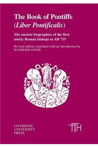 The Book of the Pontiffs (Liber Pontificalis): The Ancient Biographies of First Ninety Roman Bishops to AD 715