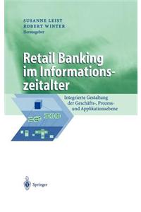 Retail Banking Im Informationszeitalter: Integrierte Gestaltung Der Geschafts-, Prozess- Und Applikationsebene