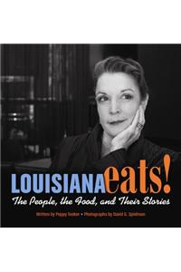 Louisiana Eats!: The People, the Food, and Their Stories
