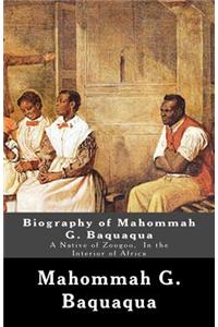 Biography of Mahommah G. Baquaqua: A Native of Zoogoo, in the Interior of Africa