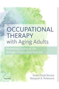 Occupational Therapy with Aging Adults: Promoting Quality of Life Through Collaborative Practice