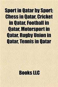Sport in Qatar by Sport: Chess in Qatar, Cricket in Qatar, Football in Qatar, Motorsport in Qatar, Rugby Union in Qatar, Tennis in Qatar