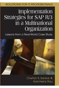 Implementation Strategies for SAP R/3 in a Multinational Organization: Lessons from a Real-World Case Study