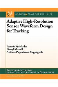 Adaptive High-Resolution Sensor Waveform Design for Tracking