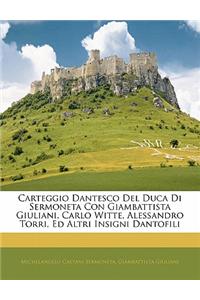 Carteggio Dantesco del Duca Di Sermoneta Con Giambattista Giuliani, Carlo Witte, Alessandro Torri, Ed Altri Insigni Dantofili