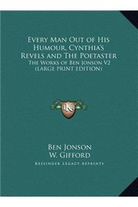 Every Man Out of His Humour, Cynthia's Revels and the Poetaster: The Works of Ben Jonson V2
