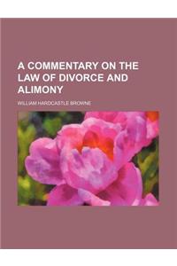 A Commentary on the Law of Divorce and Alimony