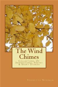 The Wind Chimes: Collections of Inspirational Poetry & Short Stories