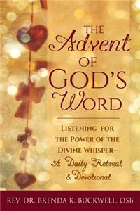 The Advent of God's Word: Listening for the Power of the Divine Whisper a Daily Retreat and Devotional