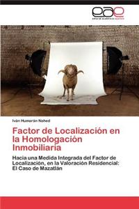 Factor de Localizacion En La Homologacion Inmobiliaria