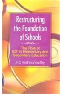 Restructing the Foundations of Schools: The Role of ICTs in Elmentary and Secondary Education