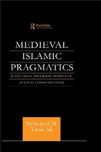 Medieval Islamic Pragmatics: Sunni Legal Theorists' Models of Textual Communication