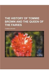 The History of Tommie Brown and the Queen of the Fairies