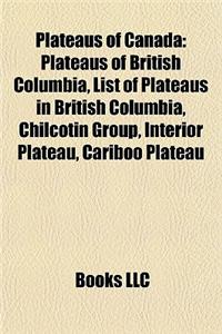 Plateaus of Canada: Plateaus of British Columbia, List of Plateaus in British Columbia, Chilcotin Group, Interior Plateau, Cariboo Plateau