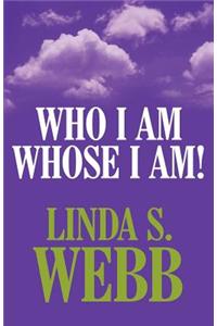 Who I Am; Whose I Am!