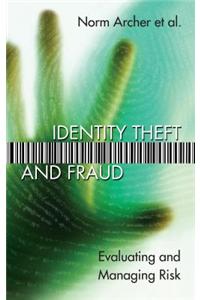 Identity Theft and Fraud: Evaluating and Managing Risk