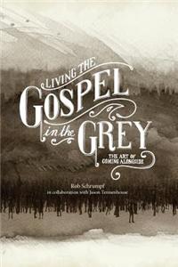 Living the Gospel in the Grey: The Art of Coming Alongside