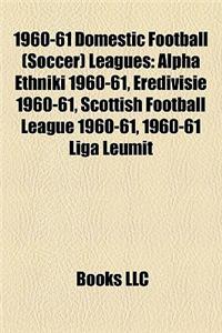 1960-61 Domestic Football (Soccer) Leagues: Alpha Ethniki 1960-61, Eredivisie 1960-61, Scottish Football League 1960-61, 1960-61 Liga Leumit