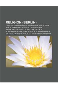 Religion (Berlin): Christentum in Berlin, Islam in Berlin, Judentum in Berlin, Sakralbau in Berlin, Liste Berliner Sakralbauten