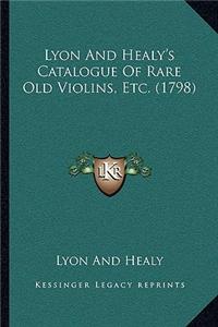 Lyon and Healy's Catalogue of Rare Old Violins, Etc. (1798)