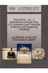 Vesco & Co., Inc., V. International Controls Corp. U.S. Supreme Court Transcript of Record with Supporting Pleadings