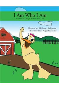 I Am Who I Am: No One Can Change Who I Am
