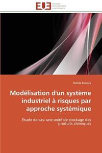 Modelisation D'Un Systeme Industriel a Risques Par Approche Systemique = Moda(c)Lisation D'Un Systa]me Industriel a Risques Par Approche Systa(c)Mique