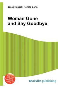 Woman Gone and Say Goodbye
