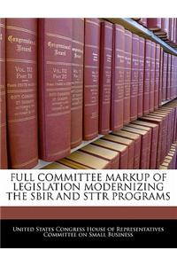 Full Committee Markup of Legislation Modernizing the Sbir and Sttr Programs