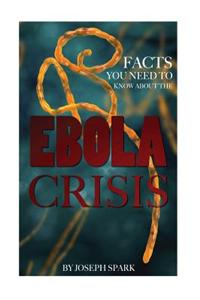 Facts You Need to Know about the Ebola Crisis