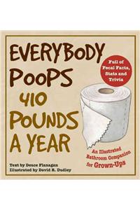 Everybody Poops 410 Pounds a Year