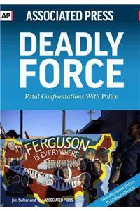 Deadly Force: Fatal Confrontations with Police