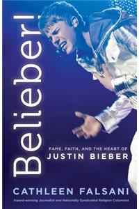 Belieber!: Faith, Fame, and the Heart of Justin Bieber