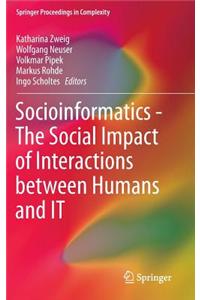 Socioinformatics - The Social Impact of Interactions Between Humans and IT