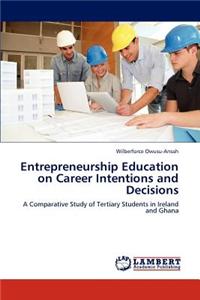 Entrepreneurship Education on Career Intentions and Decisions