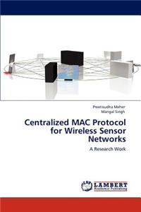 Centralized Mac Protocol for Wireless Sensor Networks
