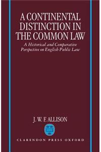 A Continental Distinction in the Common Law: A Historical and Comparative Perspective on English Public Law