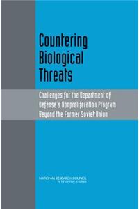 Countering Biological Threats: Challenges for the Department of Defense's Nonproliferation Program Beyond the Former Soviet Union