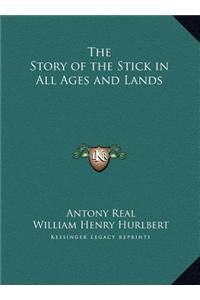 The Story of the Stick in All Ages and Lands the Story of the Stick in All Ages and Lands