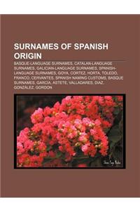 Surnames of Spanish Origin: Basque-Language Surnames, Catalan-Language Surnames, Galician-Language Surnames, Spanish-Language Surnames, Goya