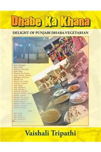Dhabe Ka Khana: Delight of Punjabi Dhaba [Vegetarian]
