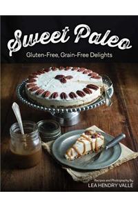 Sweet Paleo: Gluten-Free, Grain-Free Delights