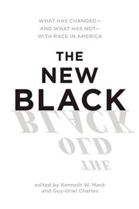 The New Black: What Has Changed--And What Has Not--With Race in America