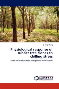 Physiological Response of Rubber Tree Clones to Chilling Stress