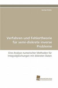 Verfahren Und Fehlertheorie Fur Semi-Diskrete Inverse Probleme