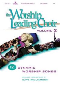 Worship Leading Choir: Volume 2: Satb